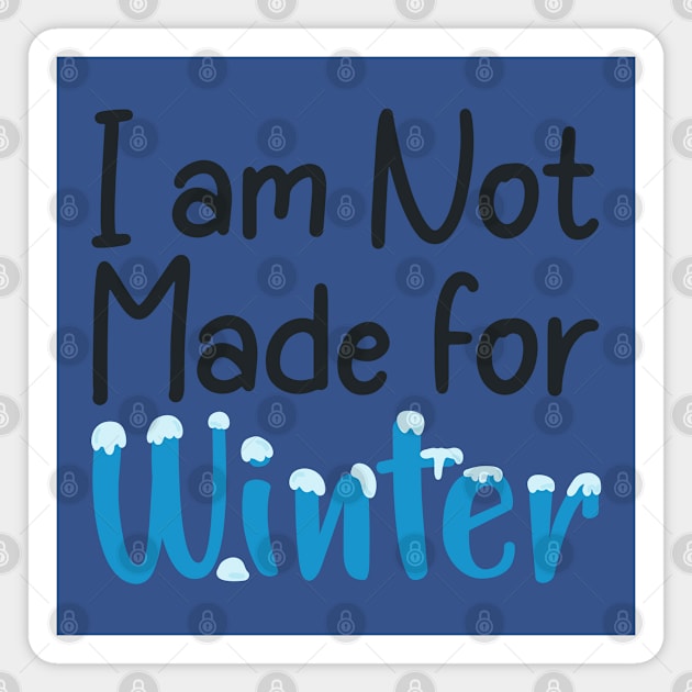 I am not made for winter Magnet by jexershirts